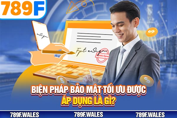 Biện pháp bảo mật tối ưu được áp dụng là gì? Biện pháp bảo mật tối ưu được áp dụng là gì?