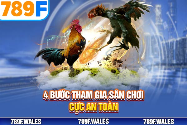 4 bước tham gia sân chơi cực an toàn