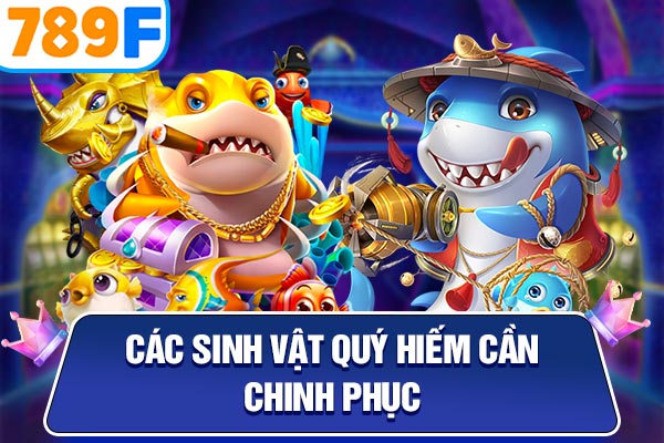 Các sinh vật quý hiếm cần chinh phục