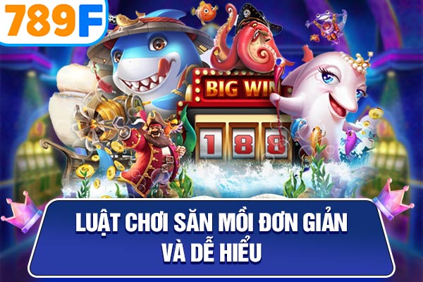 Luật chơi săn mồi đơn giản và dễ hiểu Luật chơi săn mồi đơn giản và dễ hiểu