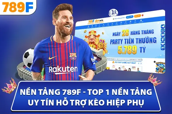 nền tảng 789F - Top 1 nền tảng uy tín hỗ trợ kèo hiệp phụ