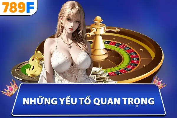 Những yếu tố quan trọng
