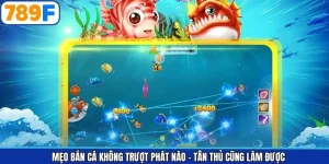 Mẹo Bắn Cá Không Trượt Phát Nào - Tân Thủ Cũng Làm Được