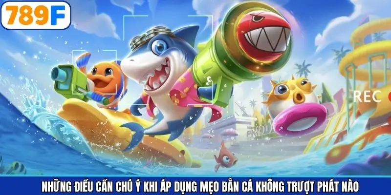 Những điều cần chú ý khi áp dụng mẹo săn cá